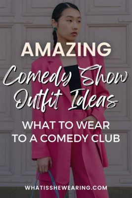 what to wear to a comedy show: should you go in costume?