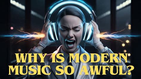 Why Is Modern Music So Awful: A Multi-Layered Analysis